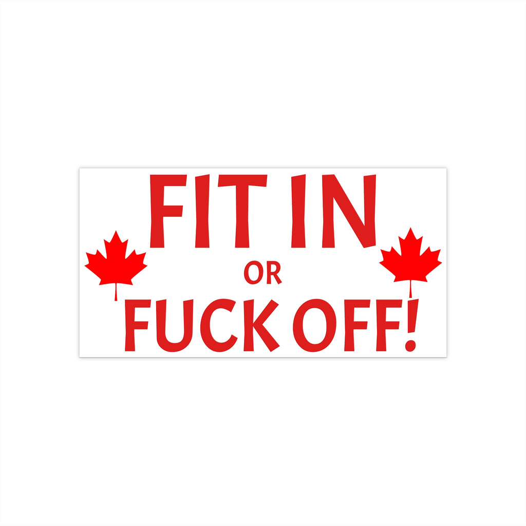 Bumper Sticker — "Fit In or Fuck Off"