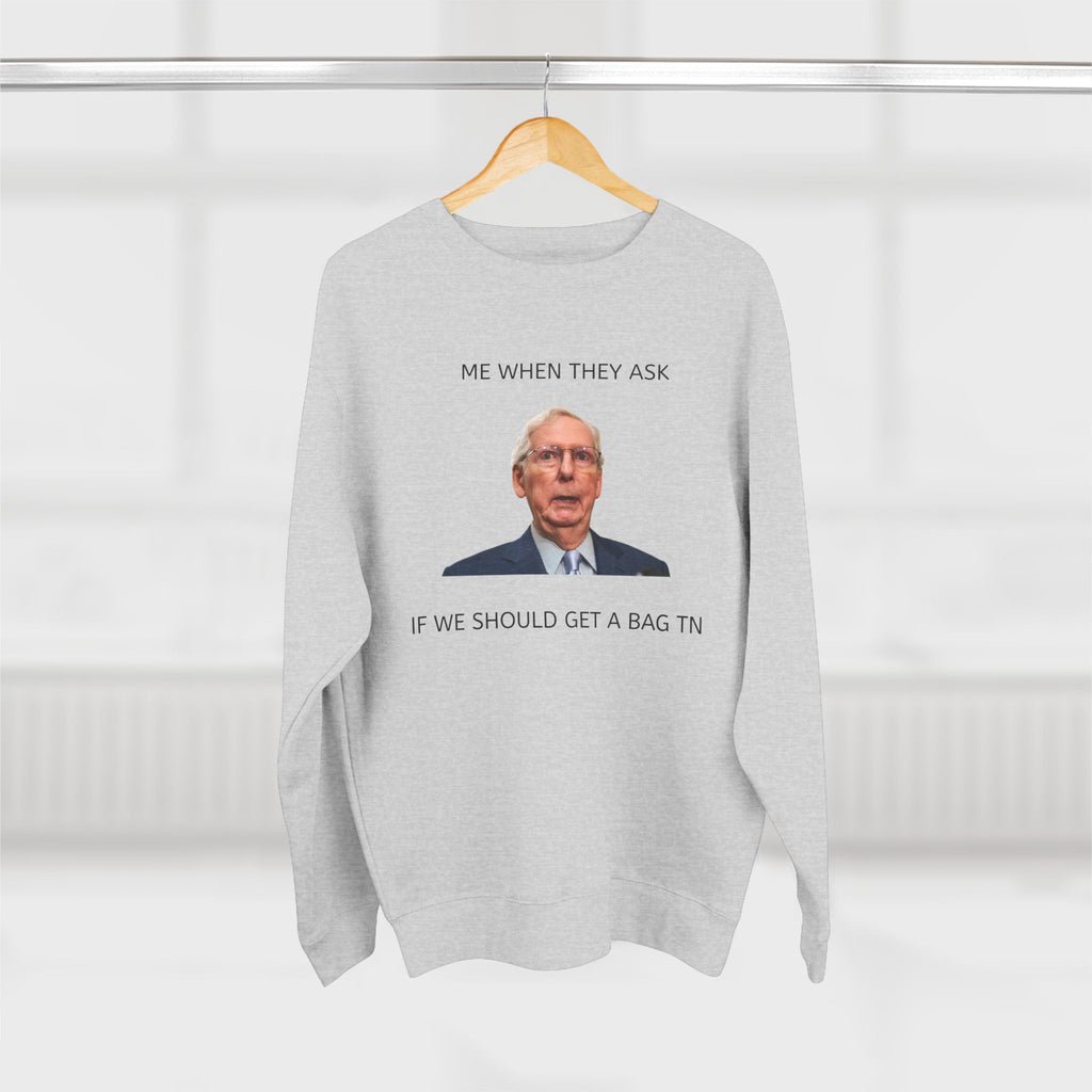 MITCH sweatshirt - 'Me When They Ask If We Should Get a Bag'