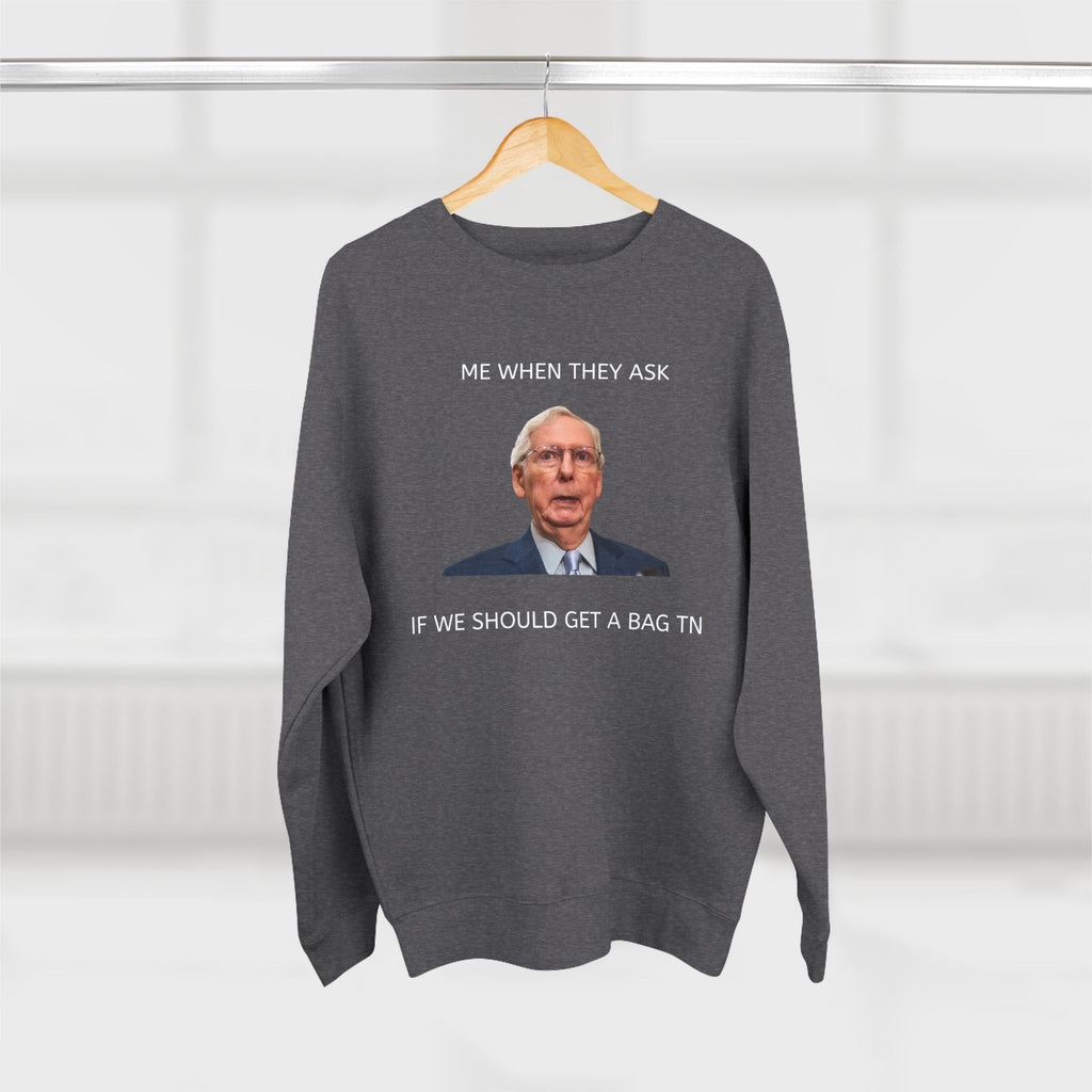 MITCH sweatshirt - 'Me When They Ask If We Should Get a Bag'