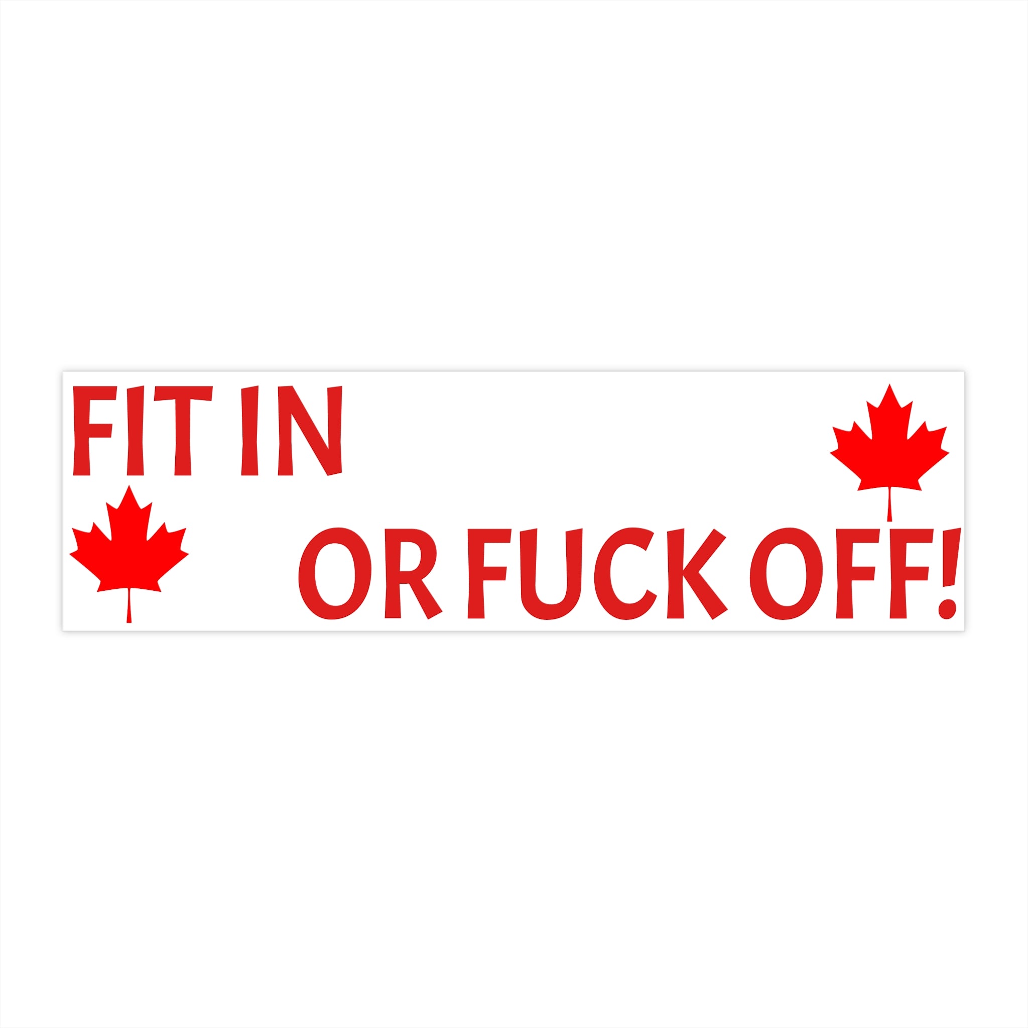 Bumper Sticker — "Fit In or Fuck Off"